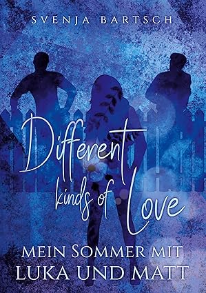 Different kinds of Love: Mein Sommer mit Luka und Matt